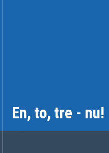 En, to, tre - nu!