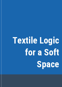 Textile Logic for a Soft Space