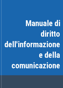 Manuale di diritto dell'informazione e della comunicazione