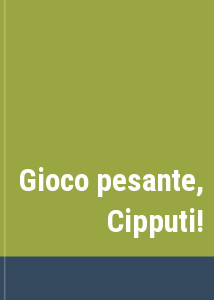 Gioco pesante, Cipputi!