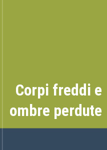 Corpi freddi e ombre perdute