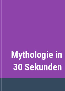 Mythologie in 30 Sekunden
