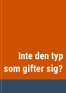 Inte den typ som gifter sig?