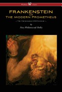 Frankenstein or the Modern Prometheus (Uncensored 1818 Edition - Wisehouse Classics) (Uncensored 1818)
