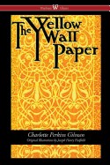 Yellow Wallpaper (Wisehouse Classics - First 1892 Edition, with the Original Illustrations by Joseph Henry Hatfield) (2016)