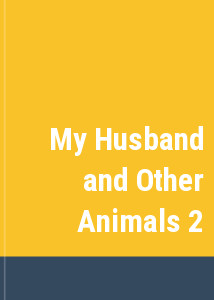 My Husband and Other Animals 2