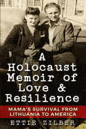 Holocaust Memoir of Love & Resilience: Mama's Survival from Lithuania to America