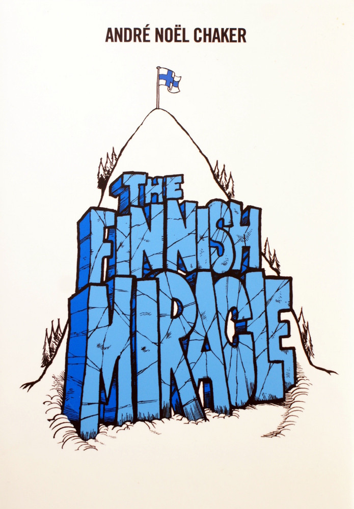 The Finnish miracle : an inspiring model and a few cool stories from a self-made nation