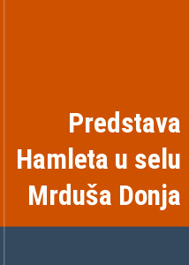 Predstava Hamleta u selu Mrdua Donja