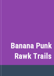 Banana Punk Rawk Trails