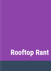 Rooftop Rant