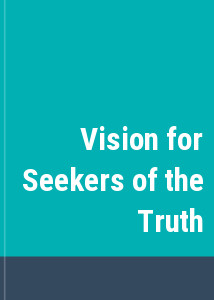 Vision for Seekers of the Truth