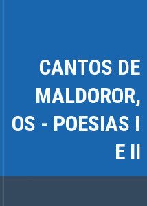 CANTOS DE MALDOROR, OS - POESIAS I E II