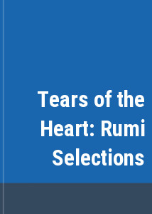 Tears of the Heart: Rumi Selections