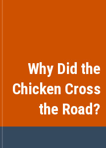 Why Did the Chicken Cross the Road?