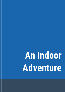 An Indoor Adventure