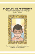 Botlhodi: The Abomination: A Postcolonial Setswana Novel by T.J. Pheto