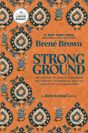 Strong Ground: The Lessons of Daring Leadership, the Tenacity of Paradox, and the Wisdom of the Human Spirit