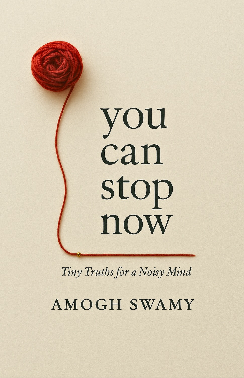 You Can Stop Now: Tiny Truths For A Noisy Mind