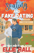 Skating and Fake Dating: A Sweet Small Town Hockey Romcom