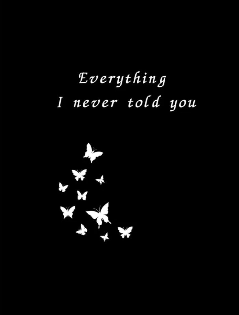 Everything I never told you