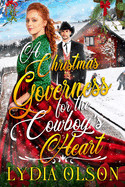 Christmas Governess for the Cowboy's Heart: A Western Historical Romance Book