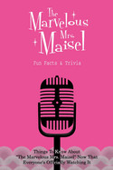 Marvelous Mrs. Maisel Fun Facts & Trivia: Things To Know About The Marvelous Mrs. Maisel Now That Everyone's Officially Watching It