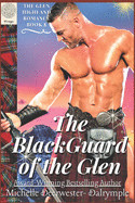 Blackguard of the Glen: A Steamy Highlander Medieval Scottish Historical Romance Novel