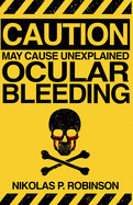 May Cause Unexplained Ocular Bleeding
