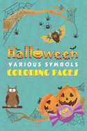 Halloween Various Symbols Coloring Pages for Kids: Kids Halloween Book Collection of Fun Gifts.145 Pages. Size 6"x"9