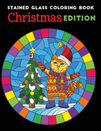 Stained Glass coloring book christmas edition: An Adult coloring book Featuring 30+ Christmas Holiday Designs to Draw (Coloring Book for Relaxation)