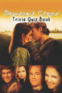 Dawson's Creek: Trivia Quiz Book