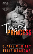 Twisted Princess: An Enemies To Lovers Mafia Romance