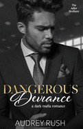 Dangerous Deviance: A Dark Mafia Romance