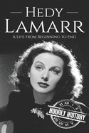 Hedy Lamarr: A Life from Beginning to End