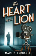 Heart of the Lion: A Novel of Irving Thalberg's Hollywood