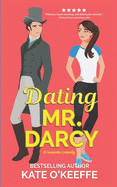 Dating Mr. Darcy: A romantic comedy