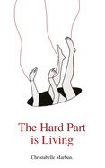 Hard Part is Living: Poems about falling in love with life.