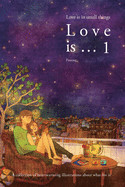 Love is ... 1: Love is in small things