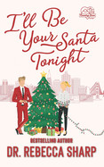 I'll Be Your Santa Tonight: A Holiday Romantic Comedy