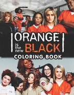 Orange is the New Black Coloring Book: A Cool Coloring Book for Fans of Orange is the New Black, Lot of Designs to Color, Relax and Relieve Stress.