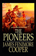 Pioneers (Leatherstocking Tales 4) By James Fenimore Cooper (Illustrated Edition)