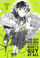 Guy She Was Interested in Wasn't a Guy at All, Vol. 2: Volume 2