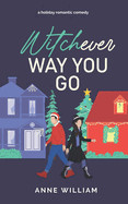 Witchever Way You Go: A Charming Small-Town Paranormal Romantic Comedy