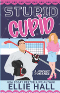 Stupid Cupid: An Enemies to Lovers Hockey RomCom