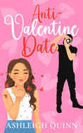 Anti-Valentine Date: A grumpy/sunshine sweet romance