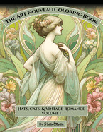 Art Nouveau Coloring Book: Hats, Cats, & Vintage Romance Volume 1