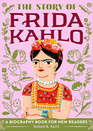 Story of Frida Kahlo: A Biography Book for New Readers