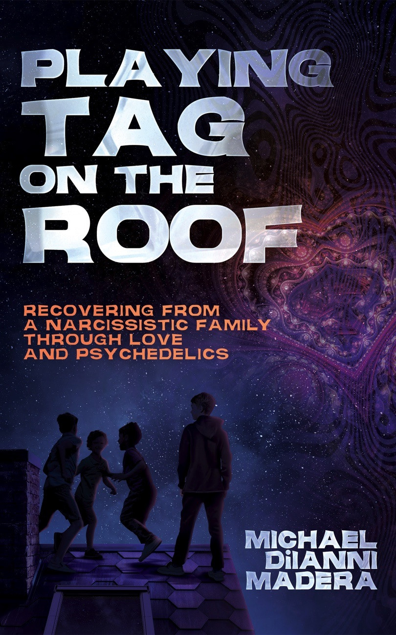 Playing Tag on the Roof: Recovering from a narcissistic family through love and psychedelics