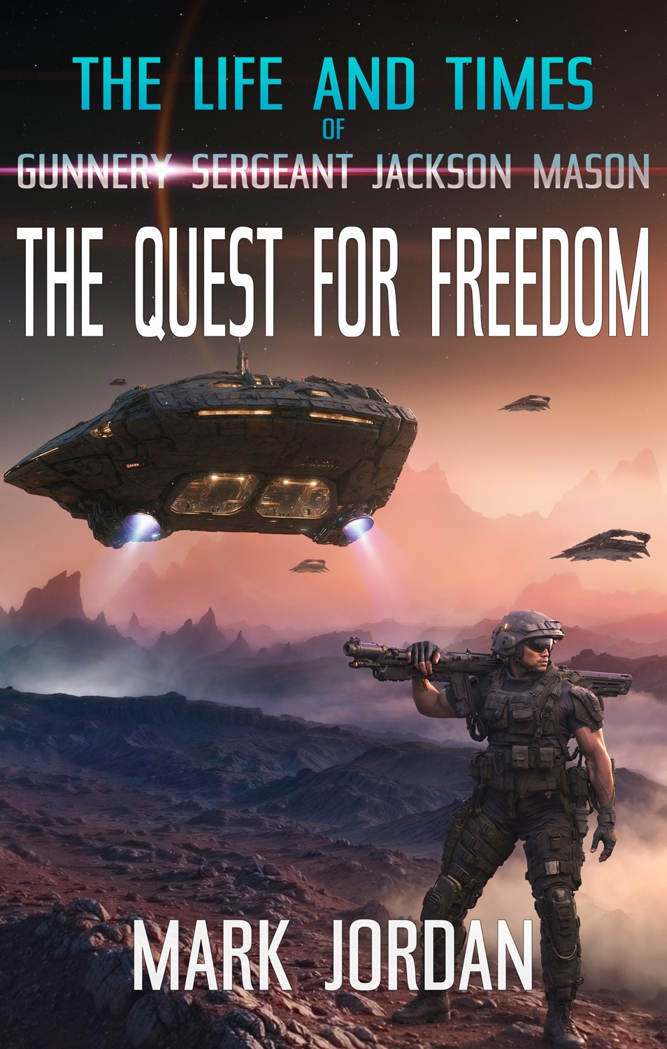 The Life And Times Of Gunnery Sergeant Jackson Mason: The Quest For Freedom